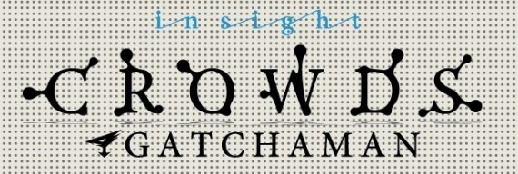 GATCHAMAN CROWDS insight0001